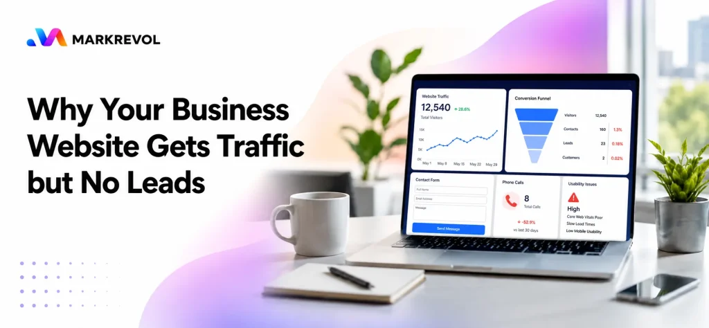 Why Your Business Website Gets Traffic but No Leads